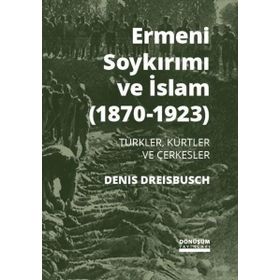 Ermeni Soykırımı ve İslam (1870-1923) - Denis Dreisbusch