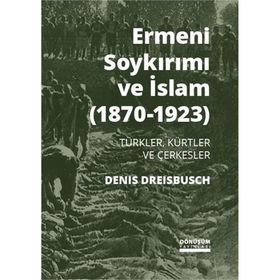 Ermeni Soykırımı ve İslam (1870-1923) - Denis Dreisbusch
