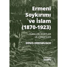 Ermeni Soykırımı ve İslam (1870-1923) - Denis Dreisbusch