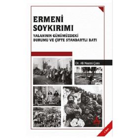 Ermeni Soykırımı Yalanının Günümüzdeki Durumu ve Çifte Standartlı Batı - Ali Nazmi Çora