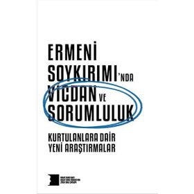 Ermeni Soykırımında Vicdan ve Sorumluluk - Kurtulanlara Dair Yeni Araştırmalar Hrant Dink Vakfı Yayınları