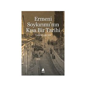 Ermeni Soykırımı'nın Kısa Bir Tarihi - Taner Akçam