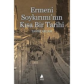 Ermeni Soykırımı'nın Kısa Bir Tarihi - Taner Akçam