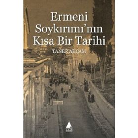 Ermeni Soykırımı'nın Kısa Bir Tarihi - Taner Akçam