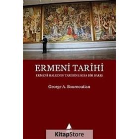 ERMENI TARIHI ERMENI HALKININ TARIHINE KISA BIR BAKIŞ - GEORGE A. BOURNOUTIAN