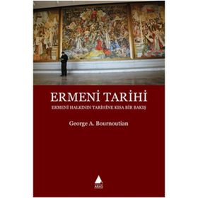 ERMENI TARIHI ERMENI HALKININ TARIHINE KISA BIR BAKIŞ - GEORGE A. BOURNOUTIAN