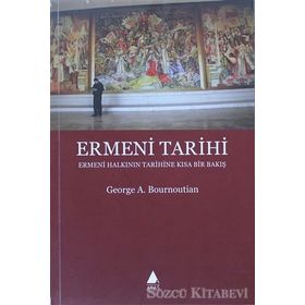 ERMENI TARIHI ERMENI HALKININ TARIHINE KISA BIR BAKIŞ - GEORGE A. BOURNOUTIAN
