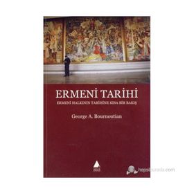 ERMENI TARIHI ERMENI HALKININ TARIHINE KISA BIR BAKIŞ - GEORGE A. BOURNOUTIAN