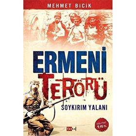 Ermeni Terörü Soykırım Yalanı - Mehmet Bicik
