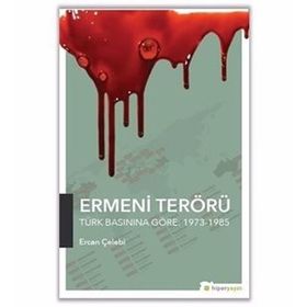 Ermeni Terörü Türk Basınına Göre 1973-1985 - Ercan Çelebi