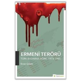 Ermeni Terörü Türk Basınına Göre 1973-1985 - Ercan Çelebi