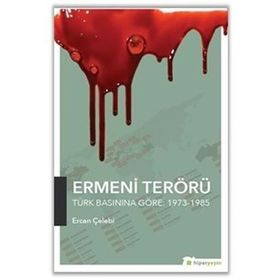 Ermeni Terörü Türk Basınına Göre 1973-1985 - Ercan Çelebi