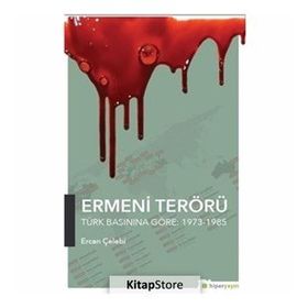 Ermeni Terörü Türk Basınına Göre 1973-1985 - Ercan Çelebi