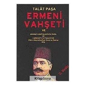 ERMENI VAHŞETİ VE ERMENI KOMITELERININ ÂMÂL VE HAREKÂT-I İHTİLÂLİYESİ 1916 - TALÂT PAŞA