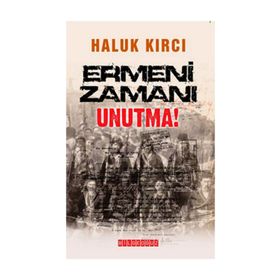 ERMENI ZAMANI UNUTMA! - HALUK KIRCI