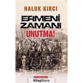 ERMENI ZAMANI UNUTMA! - HALUK KIRCI
