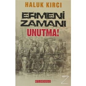 ERMENI ZAMANI UNUTMA! - HALUK KIRCI