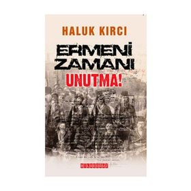ERMENI ZAMANI UNUTMA! - HALUK KIRCI