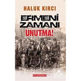 ERMENI ZAMANI UNUTMA! - HALUK KIRCI