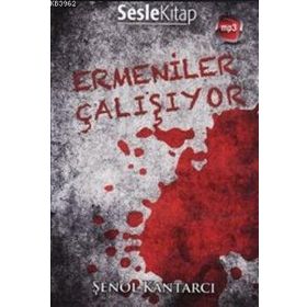 ERMENILER ÇALIŞIYOR (SESLI KITAP) - ŞENOL KANTARCI