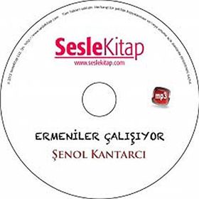 ERMENILER ÇALIŞIYOR (SESLI KITAP) - ŞENOL KANTARCI