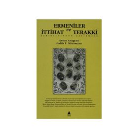 ERMENILER VE İTTİHAT VE TERAKKI İŞBİRLİĞİNDEN ÇATIŞMAYA - ARSEN AVAGYAN
