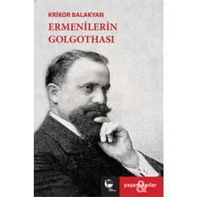 Ermenilerin Golgothası - Krikor Balakyan