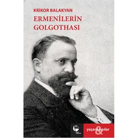 Ermenilerin Golgothası - Krikor Balakyan