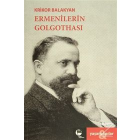 Ermenilerin Golgothası - Krikor Balakyan