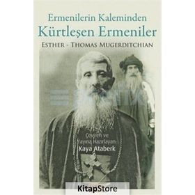 Ermenilerin Kaleminden Kürtleşen Ermeniler - Thomas Esther Mugerditchian Thomas Mugerditchian