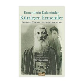 Ermenilerin Kaleminden Kürtleşen Ermeniler - Thomas Esther Mugerditchian Thomas Mugerditchian