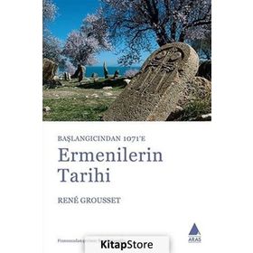 ERMENILERIN TARIHI BAŞLANGICINDAN 1071'E - RENE GROUSSET