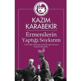 Ermenilerin Yaptığı Soykırım - Kazım Karabekir