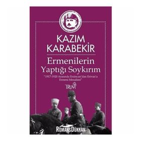 Ermenilerin Yaptığı Soykırım - Kazım Karabekir