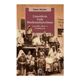 Ermenilerin Zorla Müslümanlaştırılması - Taner Akçam