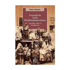 Ermenilerin Zorla Müslümanlaştırılması - Taner Akçam