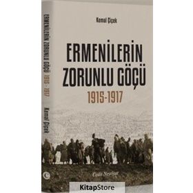 ERMENILERIN ZORUNLU GÖÇÜ 1915-1917 - KEMAL ÇİÇEK