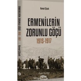 ERMENILERIN ZORUNLU GÖÇÜ 1915-1917 - KEMAL ÇİÇEK
