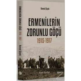 ERMENILERIN ZORUNLU GÖÇÜ 1915-1917 - KEMAL ÇİÇEK