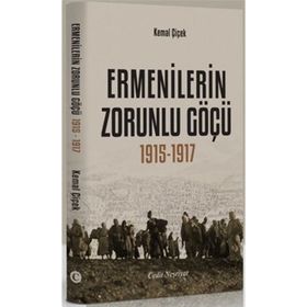 ERMENILERIN ZORUNLU GÖÇÜ 1915-1917 - KEMAL ÇİÇEK