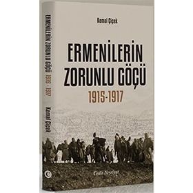ERMENILERIN ZORUNLU GÖÇÜ 1915-1917 - KEMAL ÇİÇEK
