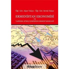 Ermenistan Ekonomisi ve Tarihsel Süreç İçerisinde Ermeni Meselesi - Alper Yalçın Sevda Yalçın
