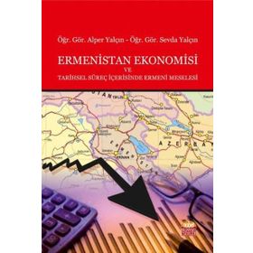 Ermenistan Ekonomisi ve Tarihsel Süreç İçerisinde Ermeni Meselesi - Alper Yalçın Sevda Yalçın