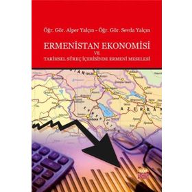 Ermenistan Ekonomisi ve Tarihsel Süreç İçerisinde Ermeni Meselesi - Alper Yalçın Sevda Yalçın