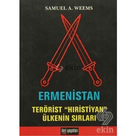 ERMENISTAN TERÖRİST HIRİSTİYAN ÜLKENİN SIRLARI - SAMUEL A. WEEMS