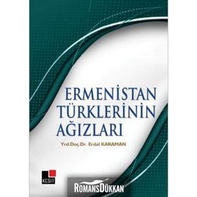 ERMENISTAN TÜRKLERİNİN AĞIZLARI - ERDAL KARAMAN