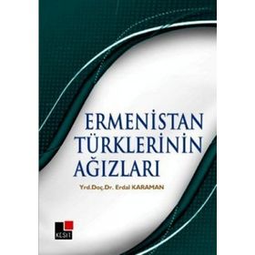 ERMENISTAN TÜRKLERİNİN AĞIZLARI - ERDAL KARAMAN