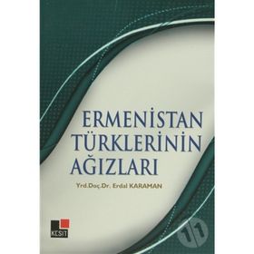 ERMENISTAN TÜRKLERİNİN AĞIZLARI - ERDAL KARAMAN