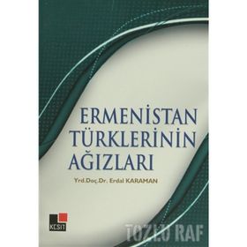 ERMENISTAN TÜRKLERİNİN AĞIZLARI - ERDAL KARAMAN