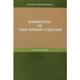 Ermenistan ve Türk-Ermeni İlişkileri - Mehmet Saray